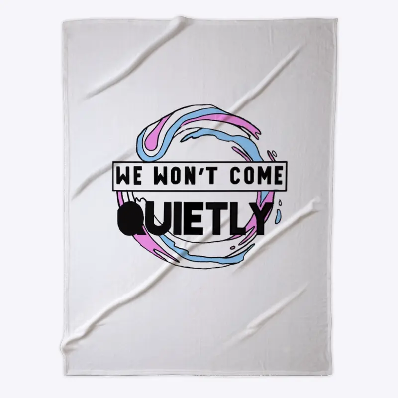 "We Won't Come Quietly" Trans Pride