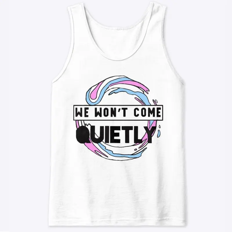 "We Won't Come Quietly" Trans Pride